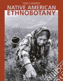 Native American Ethnobotany libro in lingua di Moerman Daniel E.