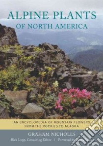 Alpine Plants of North America libro in lingua di Nicholls Graham