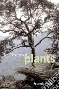 In Praise of Plants libro in lingua di Halle Francis, Lee David (TRN)