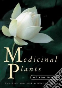 Medicinal Plants of the World libro in lingua di Wink Michael, Van Wyk Ben-Erik