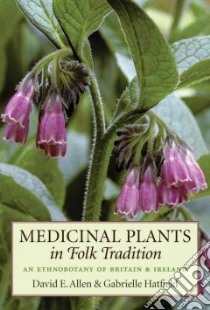 Medicinal Plants in Folk Tradition libro in lingua di Allen David Elliston, Hatfield Gabrielle