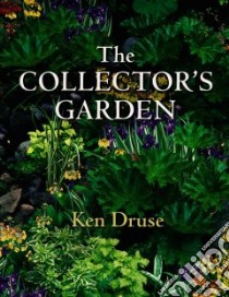 The Collector's Garden libro in lingua di Druse Ken, Roach Margaret