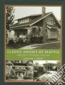 Classic Houses Of Seattle libro in lingua di Swope Caroline T.