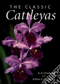 The Classic Cattleyas libro in lingua di Chadwick A. A.