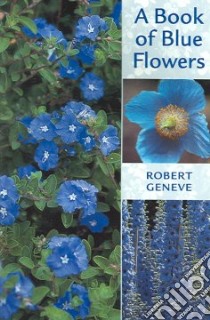 A Book of Blue Flowers libro in lingua di Geneve Robert, Geneve Robert (PHT)