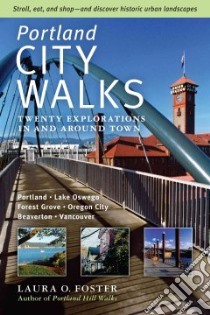 Portland City Walks libro in lingua di Foster Laura O.