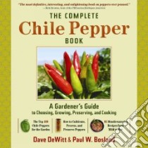 The Complete Chile Pepper Book libro in lingua di Dewitt Dave, Bosland Paul W.