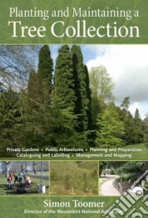 Planting and Maintaining a Tree Collection libro in lingua di Toomer Simon