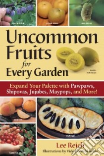 Uncommon Fruits for Every Garden libro in lingua di Reich Lee, Arlein Vicki Herzfeld (ILT)