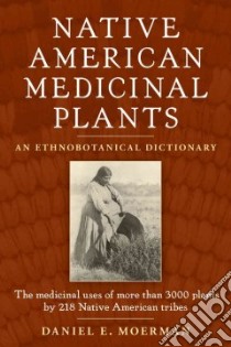 Native American Medicinal Plants libro in lingua di Moerman Daniel E.