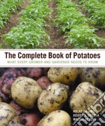 The Complete Book of Potatoes libro in lingua di De Jong Hielke, Sieczka Joseph B., De Jong Walter