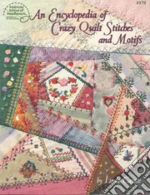 Encyclopedia of Crazy Quilt Stitches and Motifs libro in lingua di Causee Linda