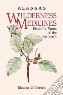 Alaska's Wilderness Medicines libro in lingua di Viereck Eleanor