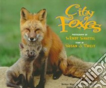City Foxes libro in lingua di Shattil Wendy, Tweit Susan J., Shattil Wendy (PHT)