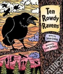 Ten Rowdy Ravens libro in lingua di Ewing Susan, Zerbetz Evon (ILT)
