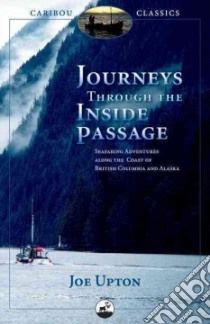 Journeys Through the Inside Passage libro in lingua di Upton Joe