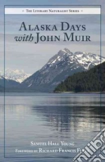 Alaska Days With John Muir libro in lingua di Young Samuel Hall, Fleck Richard Francis (FRW)