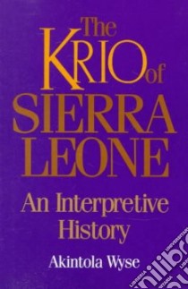 The Krio of Sierra Leone libro in lingua di Wyse Akintola J. G.