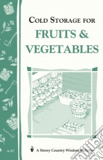 Cold Storage for Fruits & Vegetables libro in lingua di Storey John, Storey Martha