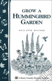 Growing a Hummingbird Garden libro in lingua di Gelfand Dale Evva