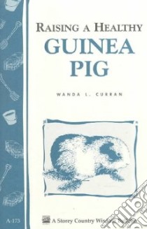 Raising a Healthy Guinea Pig libro in lingua di Curran Wanda L.