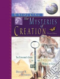 Unlocking the Mysteries of Creation libro in lingua di Petersen Dennis R.