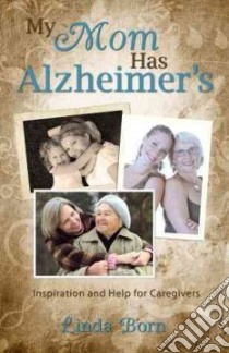 My Mom Has Alzheimer's libro in lingua di Born Linda A.