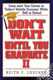 Don't Wait Until You Graduate II libro in lingua di Luscher Keith F.