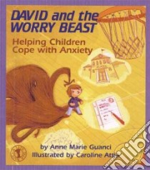 David and the Worry Beast libro in lingua di Guanci Anne Marie, Attia Caroline (ILT)