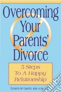 Overcoming Your Parents' Divorce libro in lingua di Lamotte Elisabeth J.