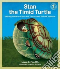 Stan the Timid Turtle libro in lingua di Fox Laura S., DuFalla Anita (ILT)