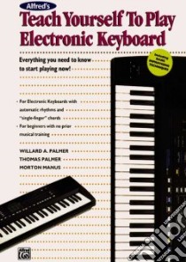 Teach Yourself to Play Electronic Keyboard libro in lingua di Palmer Willard A., Palmer Thomas, Manus Morton