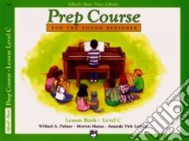 Alfred's Basic Piano Library Prep Course, Lesson Book Level C libro in lingua di Palmer Willard A., Manus Morton, Lethco Amanda Vick