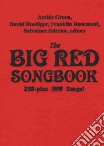 The Big Red Songbook libro in lingua di Green Archie (EDT), Roediger David (EDT), Rosemont Franklin (EDT), Salerno Salvatore (EDT)