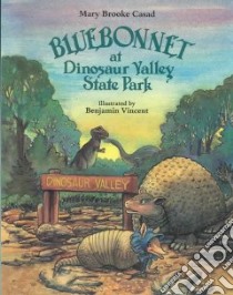 Bluebonnet at Dinosaur Valley State Park libro in lingua di Casad Mary Brooke, Vincent Benjamin (ILT)