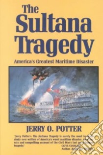 The Sultana Tragedy libro in lingua di Potter Jerry O.