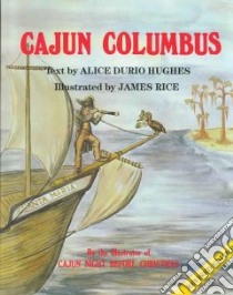 Cajun Columbus libro in lingua di Hughes Alice, Rice James (ILT), Durio Alice