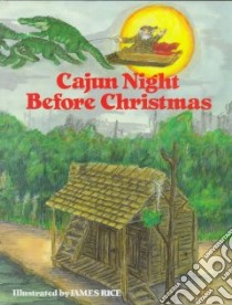 Cajun Night Before Christmas libro in lingua di Trosclair, Jacobs Howard (EDT), Rice James (ILT)