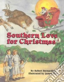 Southern Love for Christmas libro in lingua di Bernardini Robert, Rice James (ILT)