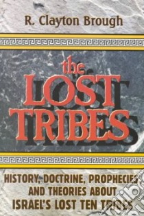 The Lost Tribes libro in lingua di Brough R. Clayton