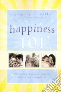 Happiness 101 libro in lingua di Wille Gregory R.