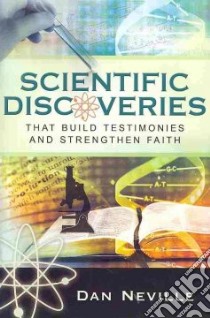 Scientific Discoveries That Build Testimonies and Strengthen Faith libro in lingua di Neville Dan
