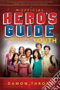 The Official Hero's Guide for Latter-Day Youth libro in lingua di Throop Damon