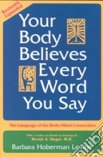 Your Body Believes Every Word You Say libro in lingua di Levine Barbara Hoberman