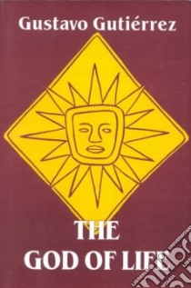 The God of Life libro in lingua di Gutierrez Gustavo