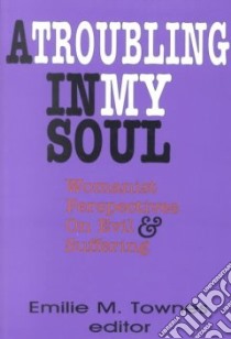 A Troubling in My Soul libro in lingua di Townes Emilie M. (EDT)