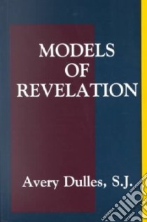 Models of Revelation libro in lingua di Dulles Avery Robert Cardinal