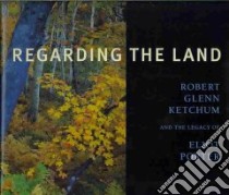 Regarding the Land libro in lingua di Rohrbach John, Ketchum Robert Glenn