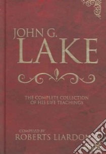 John G. Lake Anthology libro in lingua di Liardon Roberts (COM)