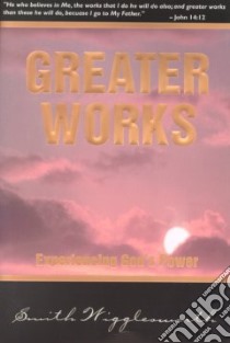 Greater Works libro in lingua di Wigglesworth Smith